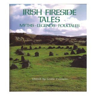 Irish Fireside Tales  Myths   Legends  Folktales Leslie Conron ( editor) 9781582882628 Books