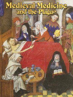 Medieval Medicine And the Plague (Medieval World) (9780778713906) Lynne Elliott Books