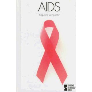 AIDS Opposing Viewpoints Tamara L. Roleff, Charles P. Cozic 9781565106673 Books