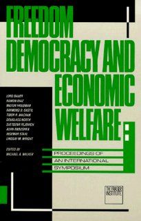 Freedom, Democracy, and Economic Welfare Proceedings of an International Symposium Michael A. Walker 9780889751163 Books