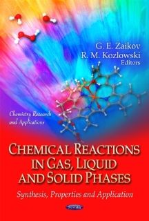 Chemical Reactions in Gas, Liquid and Solid Phases Synthesis, Properties and Application (Chemistry Research and Applications) 9781621006893 Science & Mathematics Books @