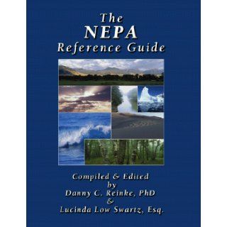 The Nepa Reference Guide Danny C. Reinke, Lucy Swartz, Lucinda Low Swartz 9781574770681 Books