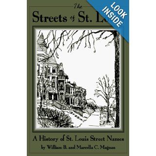 The Streets of St. Louis Marcella C Magnan, William B. Magnan 9780963144867 Books