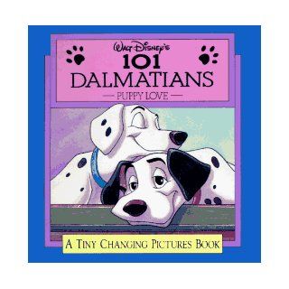 Walt Disney's 101 Dalmatians Puppy Love (A Tiny Changing Pictures Book) Walt Disney, Jon Z. Haber, Atelier Philippe Harchy, Walt Disney Productions, Inc. Intervisual Books 9781562826109 Books