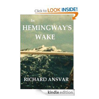 In Hemingway's Wake eBook Richard Ansvar Kindle Store
