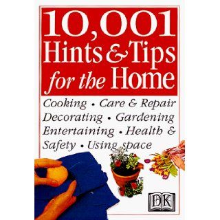 10, 001 Hints and Tips for the Home (Hints & Tips) DK Publishing 9780789435200 Books