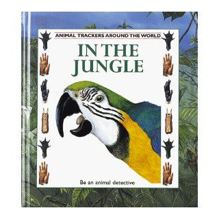 In the Jungle (Animal Trackers) Tessa Paul 9780865055919 Books