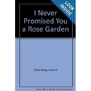I Never Promised You a Rose Garden Joanne Greenberg 9780606008389 Books