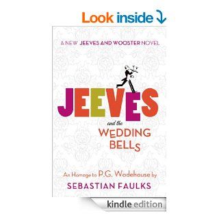 Jeeves and the Wedding Bells (Jeeves and Wooster Novels) eBook Sebastian Faulks Kindle Store