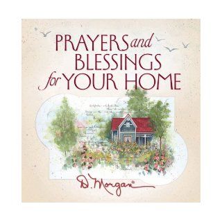 Prayers and Blessings for Your Home D. Morgan 9780736921572 Books