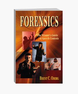 Forensics The Winner's Guide to Speech Contests Brent C. Oberg 9781566080156 Books