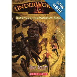 Revenge Of The Scorpion King (Turtleback School & Library Binding Edition) (Underworlds (PB)) Tony Abbott, Antonio Javier Caparo 9780606261777 Books