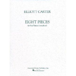 8 Pieces for 4 Timpani (One Player) (Marching Band Percussion) Elliott Carter 9780793548484 Books