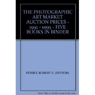THE PHOTOGRAPHIC ART MARKET AUCTION PRICES   1991   1995   FIVE BOOKS IN BINDER ROBERT S. (EDITOR) PERSKY Books