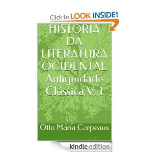 HISTRIA DA LITERATURA OCIDENTAL   Antiguidade Clssica V. 1 (Portuguese Edition) eBook Otto Maria Carpeaux, Pedro Braga Kindle Store
