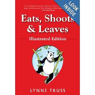 Eats, Shoots & Leaves Illustrated Ed. The Zero Tolerance Approach to Punctuation Lynne Truss, Pat Byrnes Books