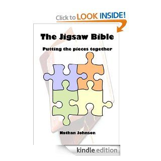 The Jigsaw Bible Putting the Pieces Together eBook Nathan Johnson Kindle Store