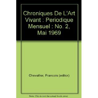Chroniques De L'Art Vivant  Periodique Mensuel  No. 2, Mai 1969 Francois (editor) Chevallier Books