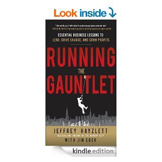 Running the Gauntlet  Essential Business Lessons to Lead, Drive Change, and Grow Profits eBook Jeffrey W. Hayzlett, Jim Eber Kindle Store