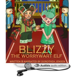 Blizzy, the Worrywart Elf Santa's Izzy Elves #2 (Audible Audio Edition) Dorothea Jensen Books