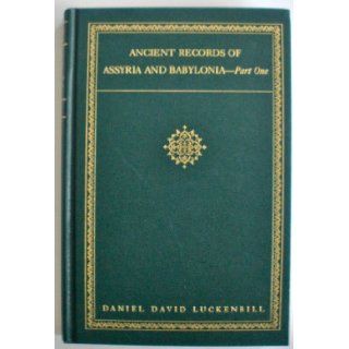 Ancient Records of Assyria and Babylon Daniel David Luckenbill 9781854170477 Books