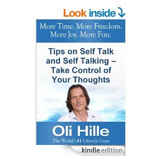 Tips on Self Talk and Self Talking   Take Control of Your Thoughts (Tony Robbins, Oprah Winfrey, Self Esteem, Self Help, Motivational, Positive Thinking, Spirituality, and Christianity Book 1) eBook Oli Hille Kindle Store