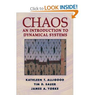 Chaos An Introduction to Dynamical Systems (Textbooks in Mathematical Sciences) Kathleen T. Alligood, Tim D. Sauer, James A. Yorke 9780387946771 Books