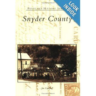 Snyder County (PA) (Postcard History Series) Jim Campbell 9780738537405 Books