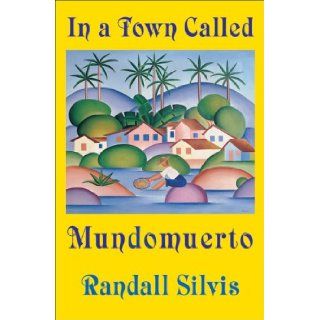 In a Town Called Mundomuerto (9781890650193) Randall Silvis Books