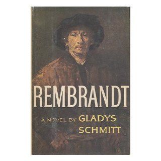 Rembrandt A Novel Gladys Schmitt 9780394442525 Books