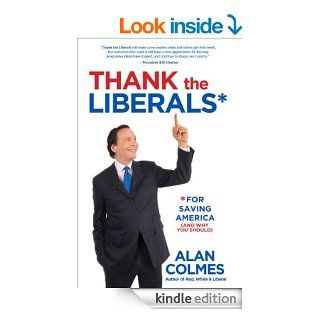 Thank the Liberals**For Saving America eBook Alan Colmes Kindle Store