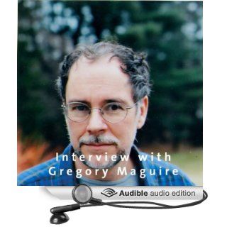 Interview with Gregory Maguire (Audible Audio Edition) Gregory Maguire Books