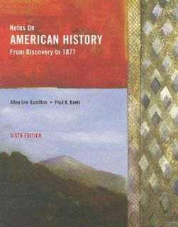Notes On American History From Discovery To 1877 (9780536750327) Paul K. Davis, Allen Lee Hamilton Books