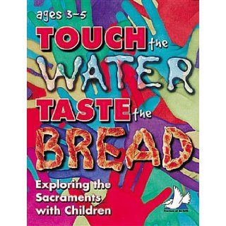 Touch The Water, Taste the Bread Teacher Book Ages 3 5 Revised with CD 9780687048939 Books