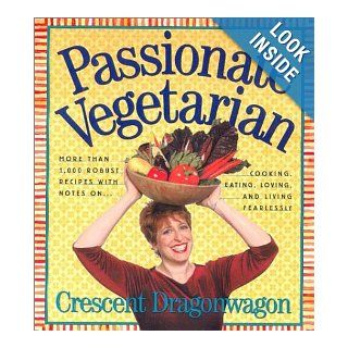 Passionate Vegetarian Crescent Dragonwagon 9780761128250 Books