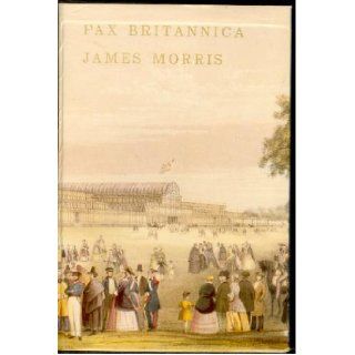 The Pax Britannica Trilogy, 3 Volumes Heaven's Command, Pax Britannica, Farewell the Trumpets James Morris Books