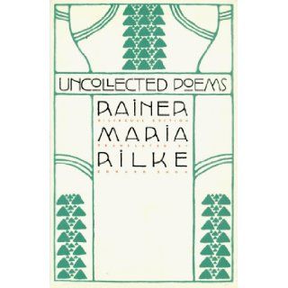 Uncollected Poems Rainer Maria Rilke, Edward Snow 9780865474826 Books