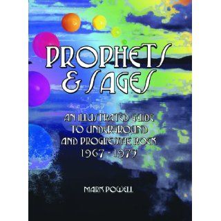 Prophets & Sages 101 Great Progressive & Underground Rock Albums Mark Powell 9781901447767 Books
