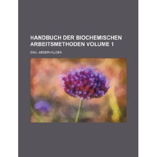 Handbuch Der Biochemischen Arbeitsmethoden Volume 1 Emil Abderhalden 9781235989292 Books