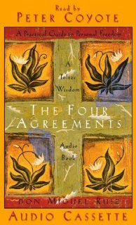 The Four Agreements A Practical Guide to Personal Freedom, abridged Don Miguel Ruiz, Peter Coyote, Peter Coyote 9781878424433 Books