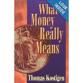 What Money Really Means Thomas M. Kostigen Books