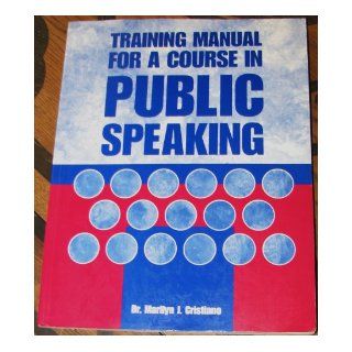 Training manual for a course in public speaking Marilyn J Cristiano 9780536023940 Books