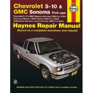 Haynes Repair Manual Chevrolet S 10 and GMC Sonoma Pick Ups, (1994 thru 2004) Chevrolet Blazer and GMC Jimmy, (1995 thru 2004) Oldsmobile Bravada and Isuzu Hombre, (1996 thru 2001) Robert Maddox, John H. Haynes 9781563925757 Books