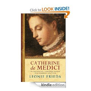 Catherine de Medici eBook Leonie Frieda Kindle Store