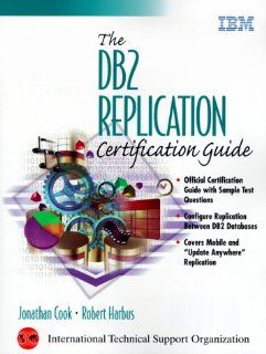 DB2 Replication Certification Guide, The Jonathan Cook, Robert Harbus 9780130824240 Books