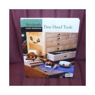 Fine Hand Tools (Woodsmith Custom Woodworking) Oxmoor House, The Editors of Woodsmith Magazine 9780848726881 Books