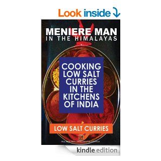 Meniere Man In The Himalayas. LOW SALT CURRIES. Low Salt Cooking in the Kitchens of India. eBook Meniere Man Kindle Store