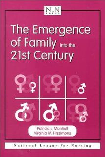 The Emergence of Family into the 21st Century (NATIONAL LEAGUE FOR NURSING SERIES (ALL NLN TITLES)) (9780763711054) Virginai M. Fitzsimons, Patricia L. Munhall Books