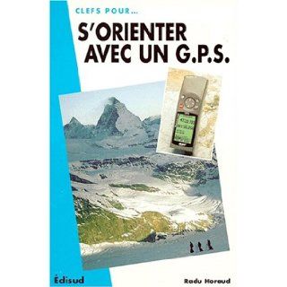 S'orienter avec un GPS Radu Horaud 9782744900617 Books