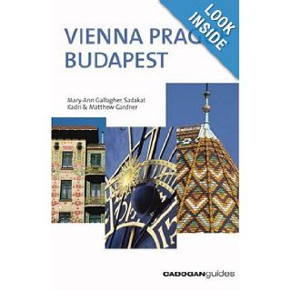 Vienna Prague Budapest (Country & Regional Guides   Cadogan) Sadakat Kadri, Matthew Gardner, Mary Ann Gallagher 9781860111877 Books
